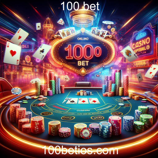 A Ascensão do Poker Online: Jogue e Conquiste no 100 Bet